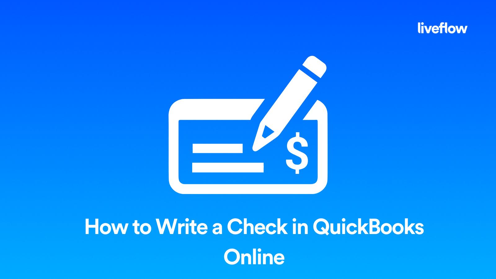 How to Write a Check in QuickBooks Online LiveFlow